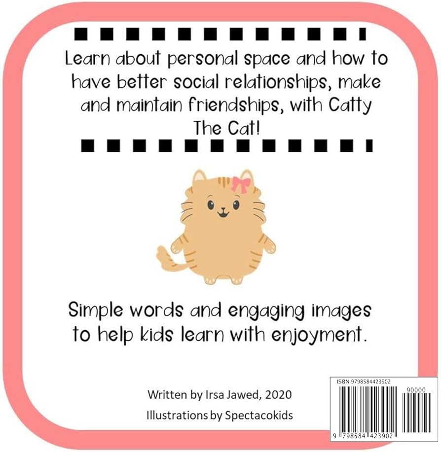Catty The Cat Learns About Personal Space A Social Story For Teaching Kids Toddlers And Kindergarten About Personal Space Understanding Social Rules Children S Book For Teaching Physical Boundaries Jawed Irsa Inc Spectacokids Catty The Cat Learns About Personal Space A Social Story For Teaching Kids Toddlers And Kindergarten About Personal Space Understanding Social Rules Children S Book For Teaching Physical Boundaries Jawed Irsa Inc Spectacokids